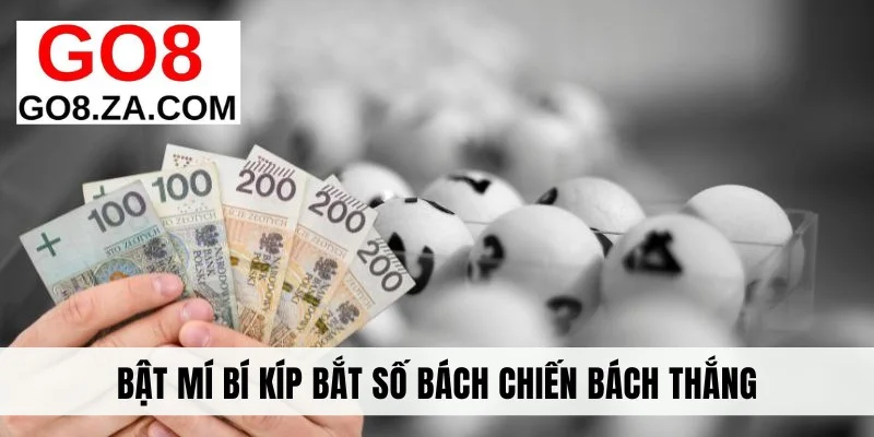 Bật mí bí kíp bắt số bách chiến bách thắng