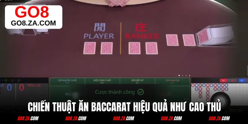 Chiến thuật ăn baccarat hiệu quả như cao thủ