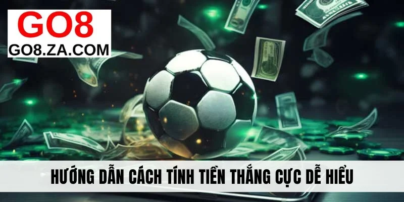 Hướng dẫn cách tính tiền thắng cực dễ hiểu