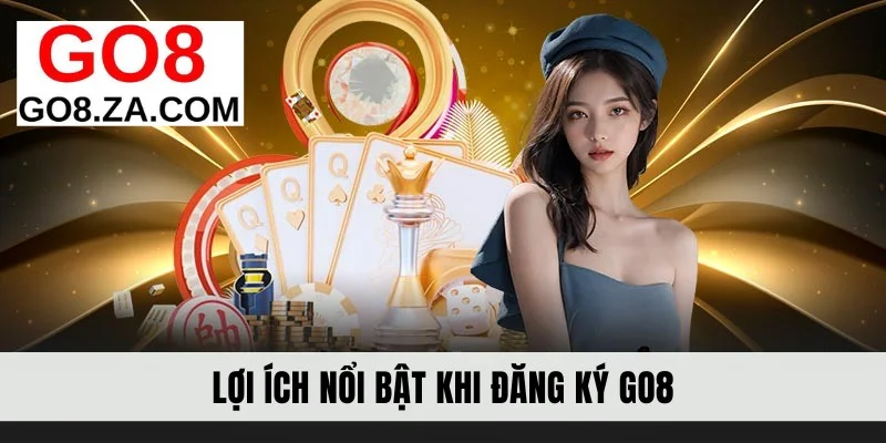 Lợi ích nổi bật khi đăng ký Go8