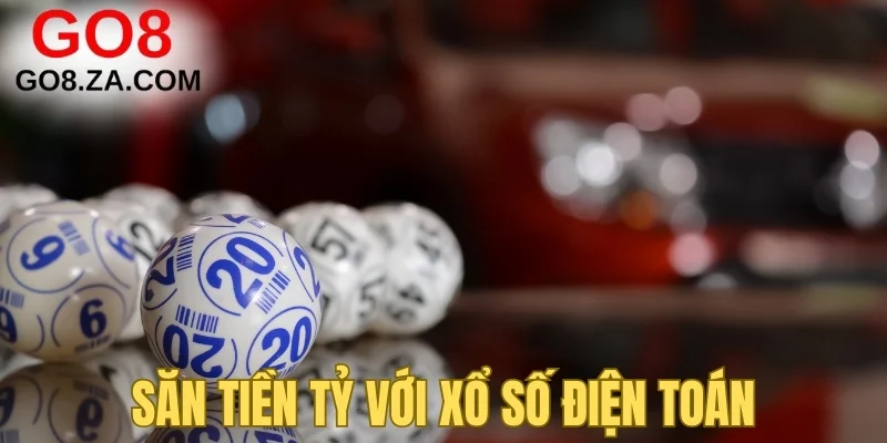 Săn tiền tỷ với xổ số điện toán