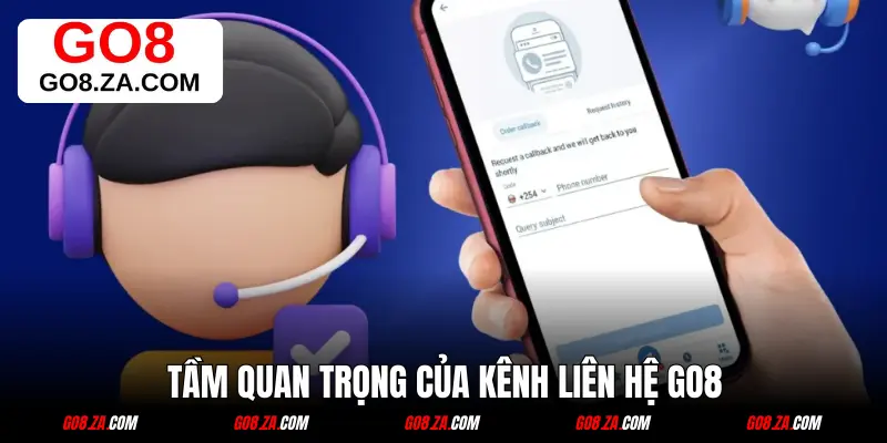 Tầm quan trọng của kênh liên hệ GO8